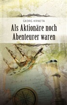 Georg Krneta - Als Aktionäre noch Abenteurer waren