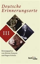 Etienne Francois, Etienn François, Etienne François, Schulze, Schulze, Hagen Schulze - Deutsche Erinnerungsorte. Kt - Bd. 3: Deutsche Erinnerungsorte. Bd.3