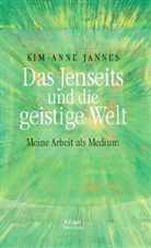 Kim-A Jannes, Kim-Anne Jannes - Das Jenseits und die geistige Welt