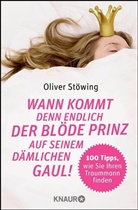 Oliver Stöwing - Wann kommt denn endlich der blöde Prinz auf seinem dämlichen Gaul!