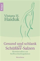 Vistara H Haiduk, Vistara H. Haiduk - Gesund und schlank mit Schüßler-Salzen