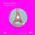 Georges Seurat - Kunst zum Hören: Georges Seurat, m. Audio-CD