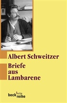 Albert Schweitzer - Briefe aus Lambarene