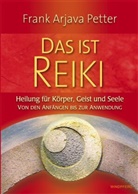 Frank Arjava Petter, Frank A Petter, Frank A. Petter, Frank Arjava Petter, Frank-Arjava Petter - Das ist Reiki