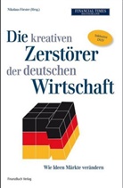 Nikolau Förster, Nikolaus Förster, Steffen Klusmann - Die kreativen Zerstörer der deutschen Wirtschaft, m. DVD-ROM