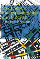 Andres Bosshard - Stadt hören, m. Audio-CD
