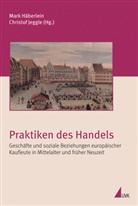 Häberlein, Mark Häberlein, Prof. Dr. Mark Häberlein, Christo Jeggle, Christof Jeggle - Praktiken des Handels