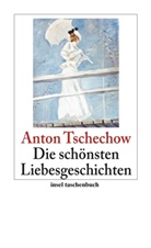 Anton Tschechow, Anton Pawlowitsch Tschechow - Die schönsten Liebesgeschichten