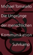 Michael Tomasello - Die Ursprünge der menschlichen Kommunikation