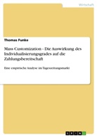 Thomas Funke - Mass Customization - Die Auswirkung des Individualisierungsgrades auf die Zahlungsbereitschaft