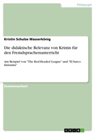 Kristin Schulze Wasserkönig - Kriminalliteratur im Englisch- und Spanischunterricht? Sir Arthur Conan Doyle und Manuel Vázquez Montalbán, Sherlock Holmes und Pepe Carvalho