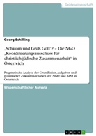 Georg Schilling - "Schalom und Grüß Gott"? - Die NGO "Koordinierungsausschuss für christlich-jüdische Zusammenarbeit" in Österreich