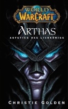 Christie Golden - Arthas - Aufstieg des Lichkönigs