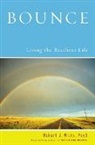 Robert J Wicks, Robert J. Wicks, Wicks Robert J. - Bounce Living the Resilient Life
