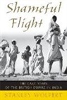 Stanley Wolpert, Stanley (Emeritus Professor of History Wolpert, Stanley A Wolpert, Stanley A. Wolpert - Shameful Flight