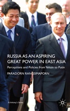 P Rangsimaporn, P. Rangsimaporn, Paradorn Rangsimaporn, RANGSIMAPORN PARADORN - Russia As an Aspiring Great Power in East Asia
