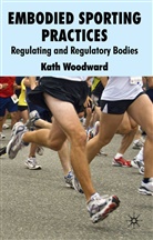 K Woodward, K. Woodward, Kath Woodward, WOODWARD KATH - Embodied Sporting Practices