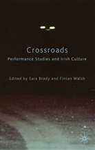 Sar Brady, Sara Brady, Sara Walsh Brady, BRADY SARA WALSH FINTAN, Fintan Walsh, Brady... - Crossroads: Performance Studies and Irish Culture