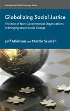J. Atkinson, Jeff Atkinson, Jeffre Atkinson, Jeffrey Atkinson, Jeffrey Scurrah Atkinson, M. Scurrah... - Globalizing Social Justice