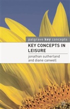 Diane Canwell, Jonathan Sutherland, Jonathan Canwell Sutherland - Key Concepts in Leisure