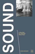 Ross Brown - Sound: A Reader in Theatre Practice