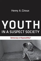 H Giroux, H. Giroux, Henry A. Giroux - Youth in a Suspect Society