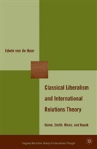 Edwin van de Haar, E. van de Haar, Edwin van de Haar, Edwin van de Haar - Classical Liberalism and International Relations Theory