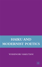 Dr Yoshinobu Hakutani, Y Hakutani, Y. Hakutani, Yoshinobu Hakutani, HAKUTANI YOSHINOBU - Haiku and Modernist Poetics