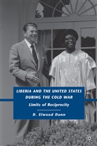 D Dunn, D. Dunn, D. Elwood Dunn - Liberia and the United States During the Cold War