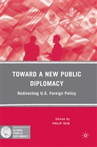 P Seib, P. Seib, Philip Seib, Seib Philip, Philip Seib - Toward a New Public Diplomacy