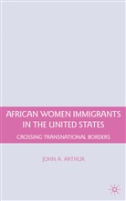 J Arthur, J. Arthur, John A. Arthur, ARTHUR JOHN A - African Women Immigrants in the United States