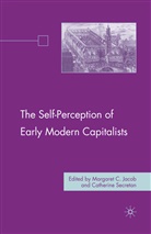 Jacob, M Jacob, M. Jacob, Margaret C. Jacob, Margaret C. Secretan Jacob, C Secretan... - Self-Perception of Early Modern Capitalists
