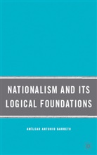 A Barreto, A. Barreto, Amilcar Antonio Barreto, BARRETO AMILCAR ANTONIO - Nationalism and Its Logical Foundations