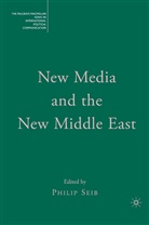 P. Seib, Philip Seib, Philip Seib - New Media and the New Middle East