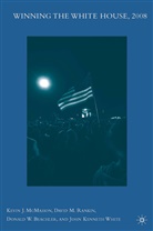 Donald W. Beachler, K McMahon, K. McMahon, Kevin J. McMahon, Kevin J. Rankin Mcmahon, David M. Rankin... - Winning the White House, 2008