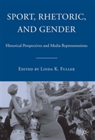 L Fuller, L. Fuller, Linda K. Fuller, Linda K. Fuller - Sport, Rhetoric, and Gender