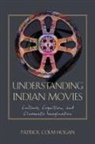 Patrick Colm Hogan - Understanding Indian Movies