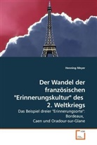 Henning Meyer - Der Wandel der französischen "Erinnerungskultur" des  2. Weltkriegs