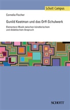 Cornelia Fischer - Gunild Keetman und das Orff-Schulwerk