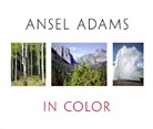 Ansel Adams, Andrea Gray Stillman, John P. Schaefer, John P. Schaefer, Andrea G. Stillman, Ansel Adams... - Ansel Adams in Color