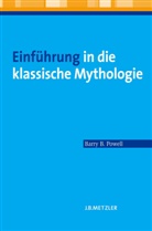 Anja Behrendt, Barry Powell, Barry B Powell, Barry B. Powell - Einführung in die klassische Mythologie; .