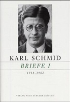 Karl Schmid, Sylvia Rüdin - Karl Schmid - Gesammelte Werke und Briefe - Brief I/II: Karl Schmid, Gesammelte Briefe in 2 Bänden