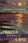 Andrew Clitherow, Spck - Prayer The Embrace Of Love