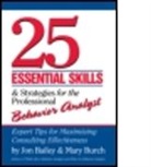 Jon Bailey, Jon (Florida State University Bailey, Jon S. Bailey, Bailey Jon, Mary Burch, Mary (Behavior Management Consultants Burch... - 25 Essential Skills and Strategies for the Professional Behavior Anal