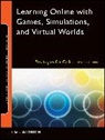 C Aldrich, Clark Aldrich, Clark (Simulearn Aldrich, Aldrich Clark, Clark Aldrich - Learning Online With Games, Simulations, and Virtual Worlds
