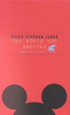 Peter S Jungk, Peter St. Jungk, Peter Stephan Jungk - Der König von Amerika
