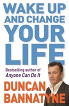 Duncan Bannatyne, Obe Duncan Bannatyne, Bannatyne Duncan, BANNATYNE OBE DUNCAN - Wake Up and Change Your Life