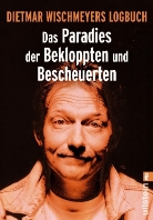 WISCHMEYER, Dietmar Wischmeyer - Das Paradies der Bekloppten und Bescheuerten