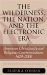 Elmer J. brien, O&amp;apos, Elmer J O'Brien, Elmer J. O'Brien - The Wilderness, the Nation, and the Electronic Era