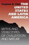 Frederick B. Pike, Fredrick B. Pike - United States and Latin America